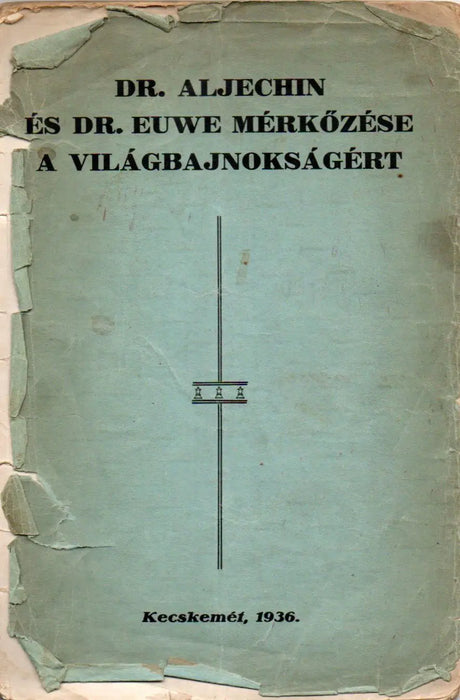 Dr. Aljechin és Dr. Euwe mérkőzése a világbajnokságért - Oskola Antikvárium