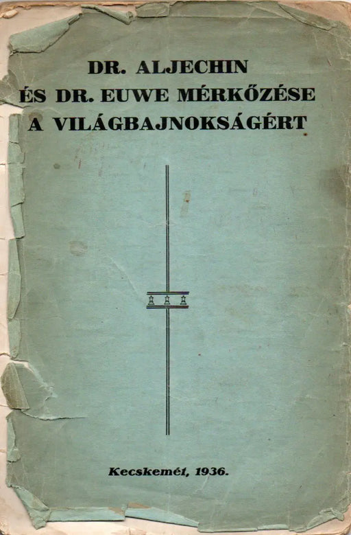 Dr. Aljechin és Dr. Euwe mérkőzése a világbajnokságért - Oskola Antikvárium