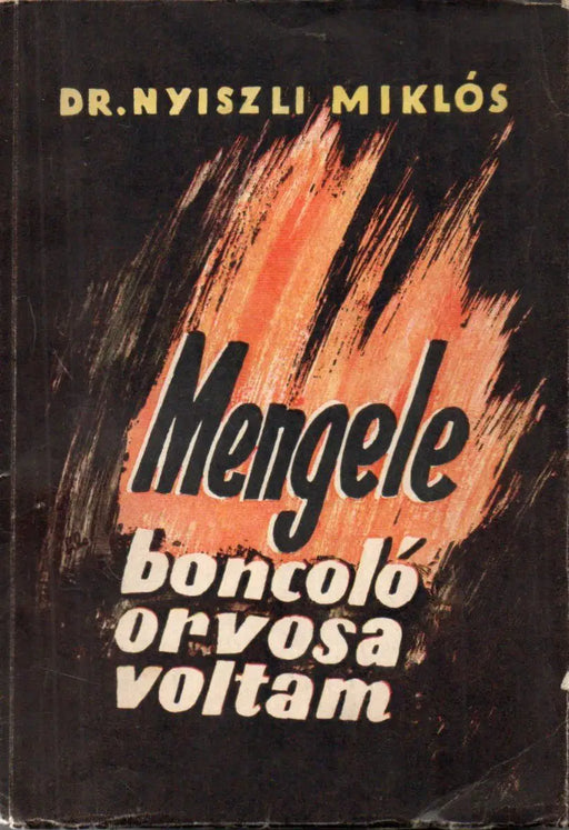 Dr. Mengele boncolóorvosa voltam az auschwitz - i krematóriumban - Oskola Antikvárium