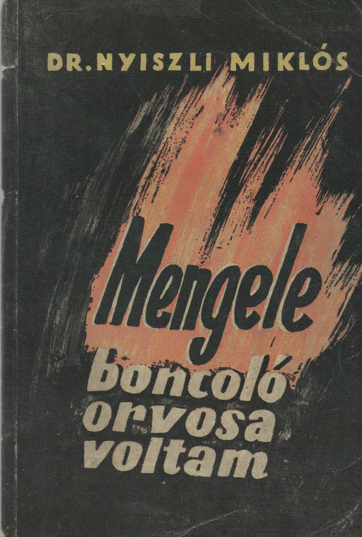 Dr. Mengele boncolóorvosa voltam az auschwitzi krematóriumban - Oskola Antikvárium
