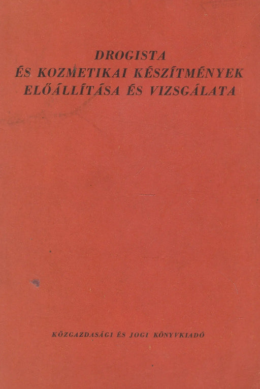 Drogista és kozmetikai készítmények előállítása és vizsgálata - Oskola Antikvárium