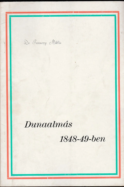 Dunaalmás 1848 - 49 - ben - Oskola Antikvárium