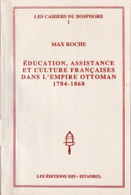 Éducation, assistance et culture françaises dans l'Empire Ottoman - Oskola Antikvárium