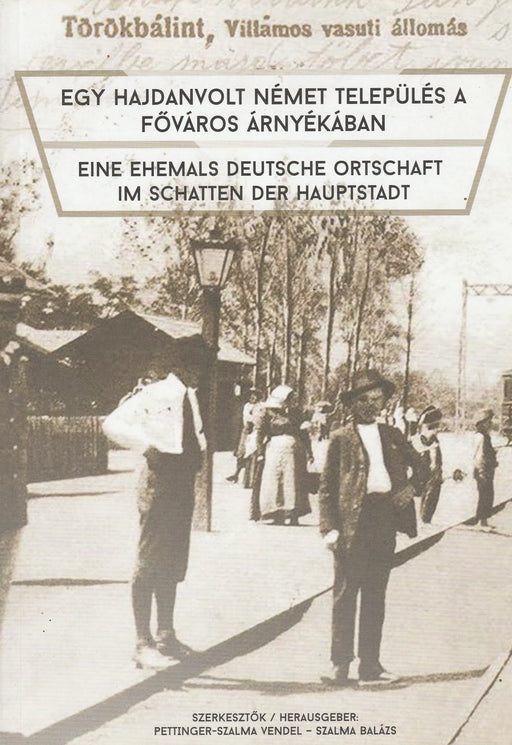 Egy hajdanvolt német település és főváros árnyékában - Eine ehemals deutsche Ortschaft im Schatten der Hauptstadt - Oskola Antikvárium