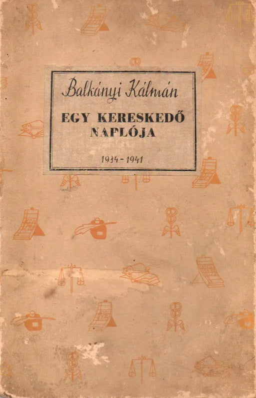 Egy kereskedő naplója 1934 - 1941 - Oskola Antikvárium
