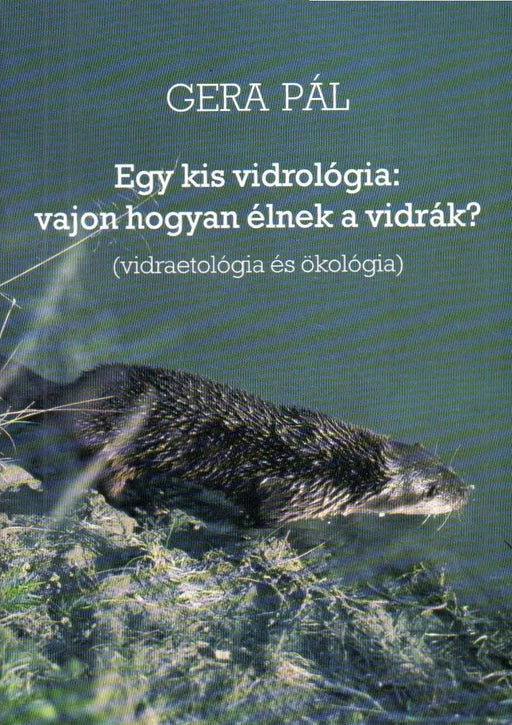 Egy kis vidrológia: vajon hogyan élnek a vidrák? - Oskola Antikvárium