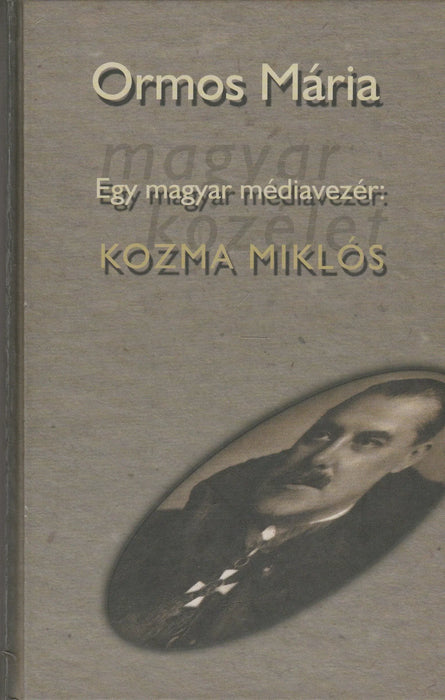 Egy magyar médiavezér: Kozma Miklós I. - Oskola Antikvárium