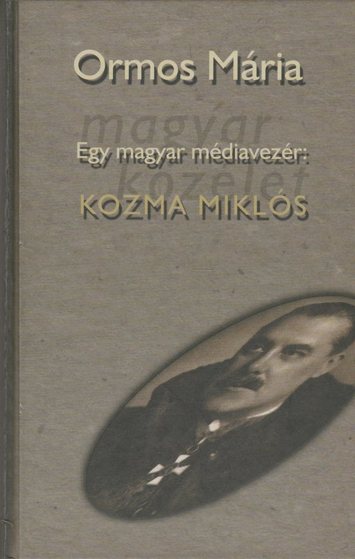 Egy magyar médiavezér: Kozma Miklós I. - Oskola Antikvárium