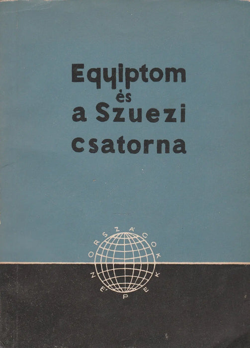Egyiptom és a Szuezi csatorna - Oskola Antikvárium