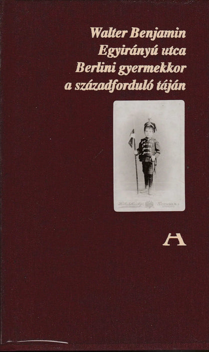 Egyirányú utca - Berlini gyermekkor a századforduló táján - Oskola Antikvárium