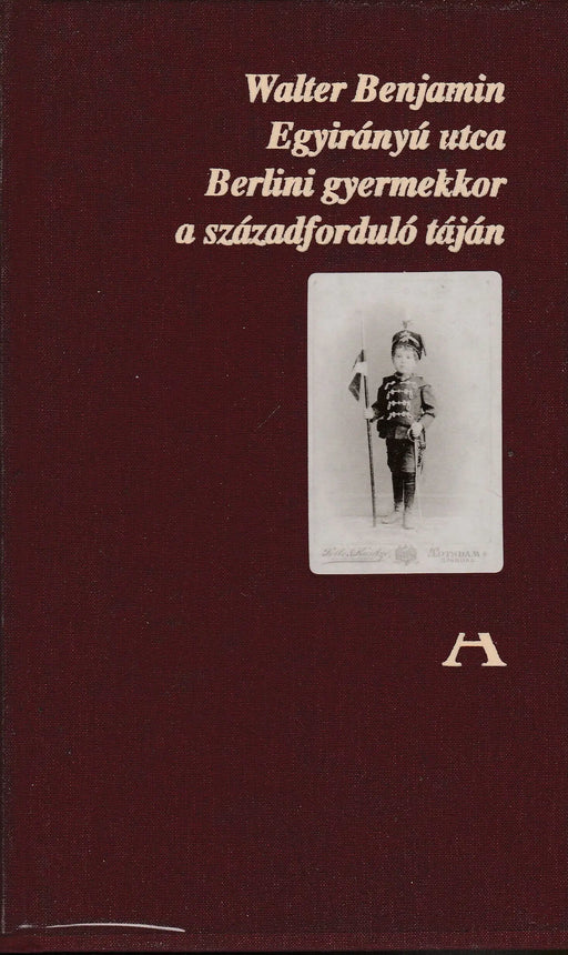 Egyirányú utca - Berlini gyermekkor a századforduló táján - Oskola Antikvárium
