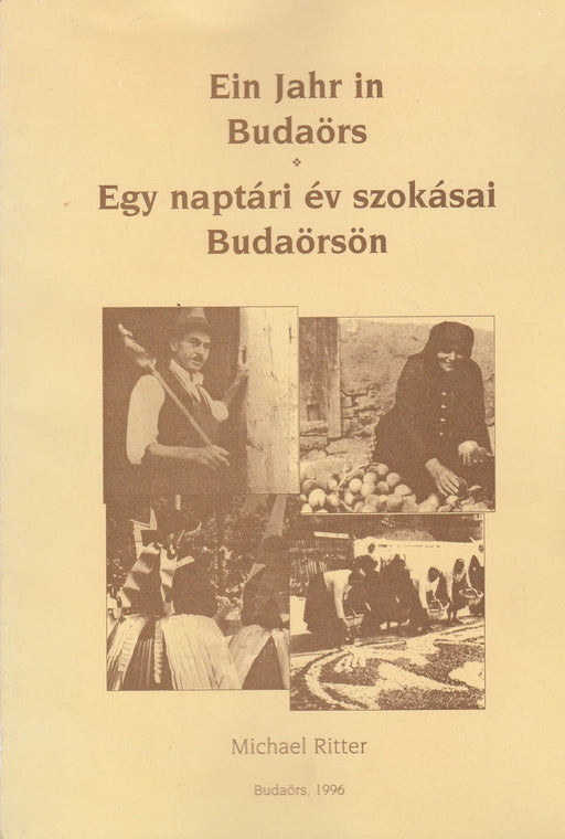 Ein Jahr in Budaörs - Egy naptári év szokásai Budaörsön - Oskola Antikvárium