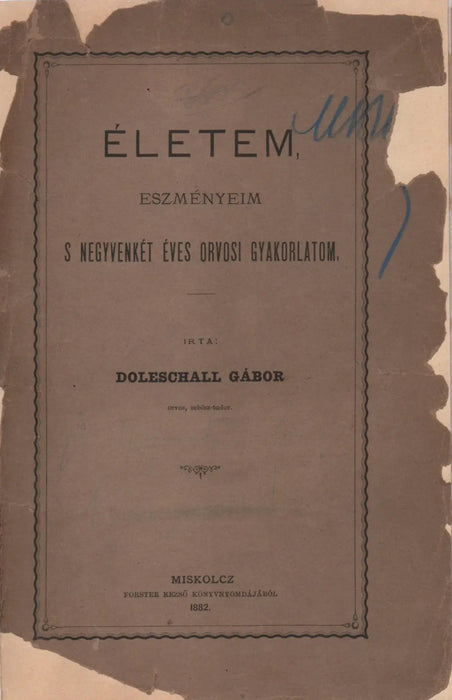 Életem, eszményeim s negyvenkét éves orvosi gyakorlatom - Oskola Antikvárium
