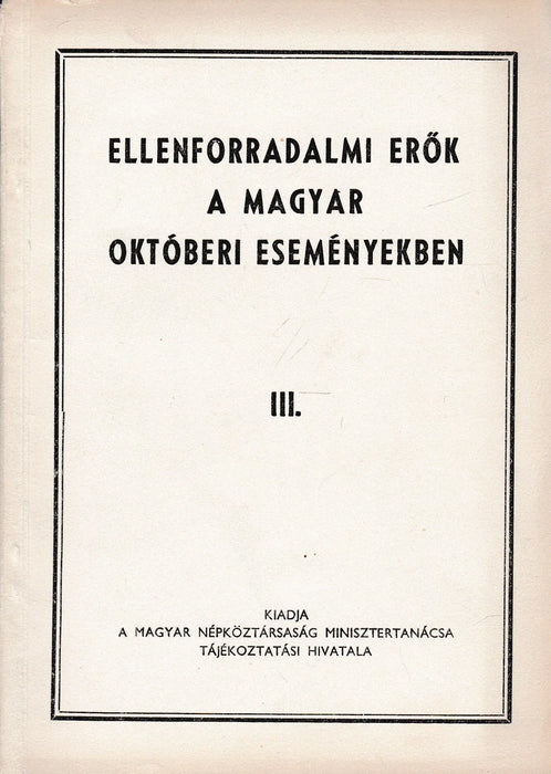 Ellenforradalmi erők a magyar októberi eseményekben I - III. - Oskola Antikvárium