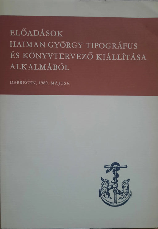 Előadások Haiman György tipográfus és könyvtervező kiállítása alkalmából - Oskola Antikvárium