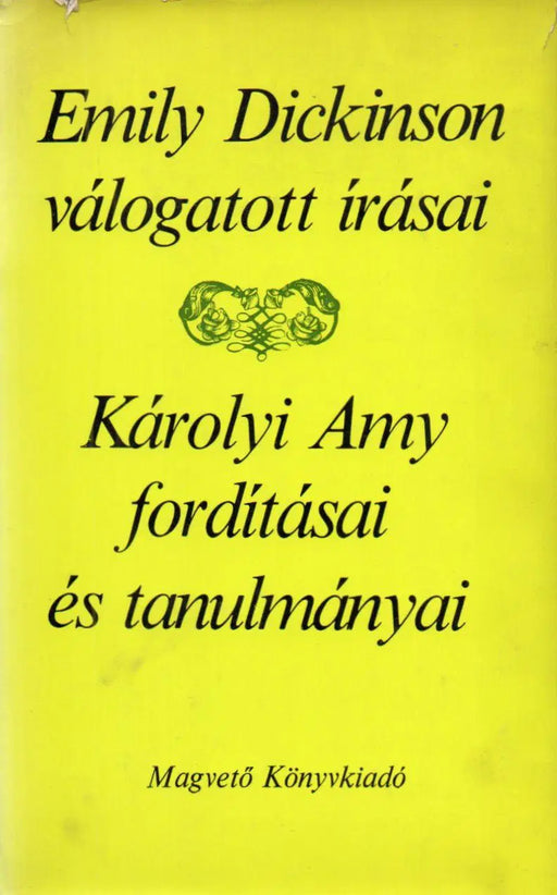 Emily Dickinson válogatott írásai - Károlyi Amy fordításai és tanulmányai - Oskola Antikvárium