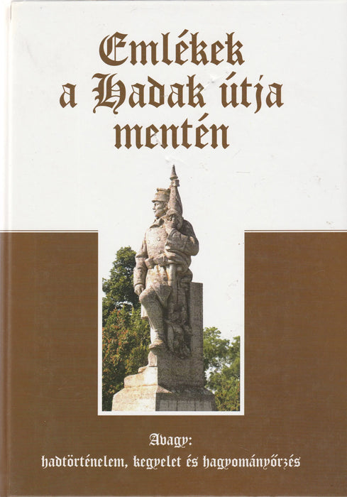 Emlékek a Hadak útja mentén - Oskola Antikvárium