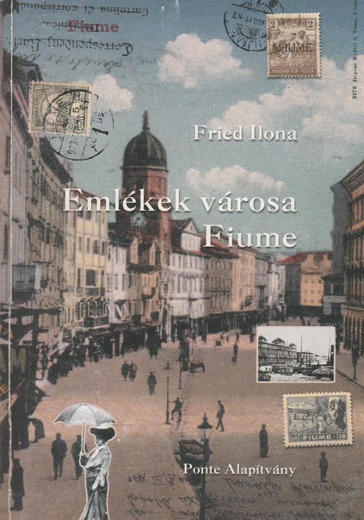 Emlékek városa - Fiume - Oskola Antikvárium