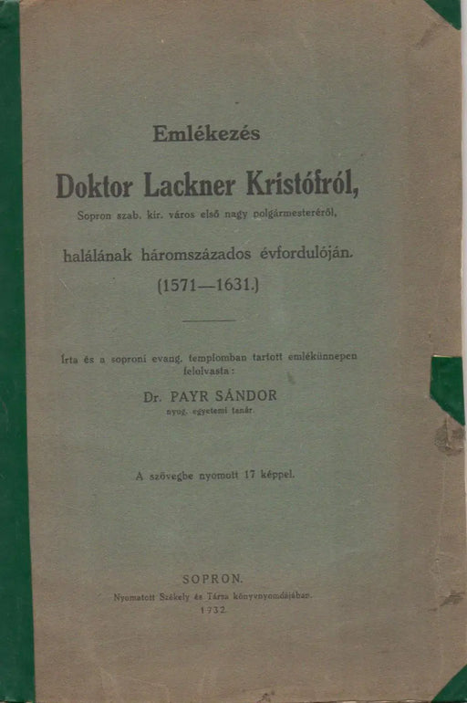 Emlékezés Doktor Lackner Kristófról, Sopron szab. kir. város első nagy polgármesteréről, halálának háromszázados évfordulóján - Oskola Antikvárium