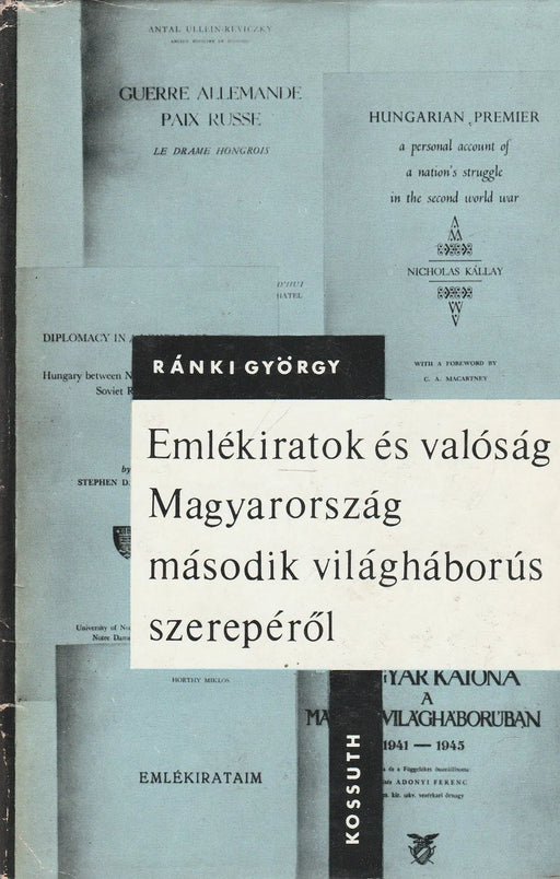 Emlékiratok és valóság Magyarország második világháborús szerepéről - Oskola Antikvárium