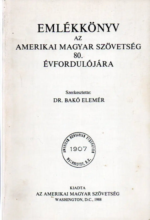 Emlékkönyv az Amerikai Magyar Szövetség 80. évfordulójára - Oskola Antikvárium