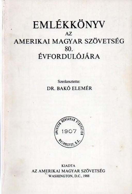 Emlékkönyv az Amerikai Magyar Szövetség 80. évfordulójára - Oskola Antikvárium