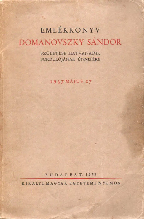 Emlékkönyv Domanovszky Sándor születése hatvanadik fordulójának ünnepére - Oskola Antikvárium