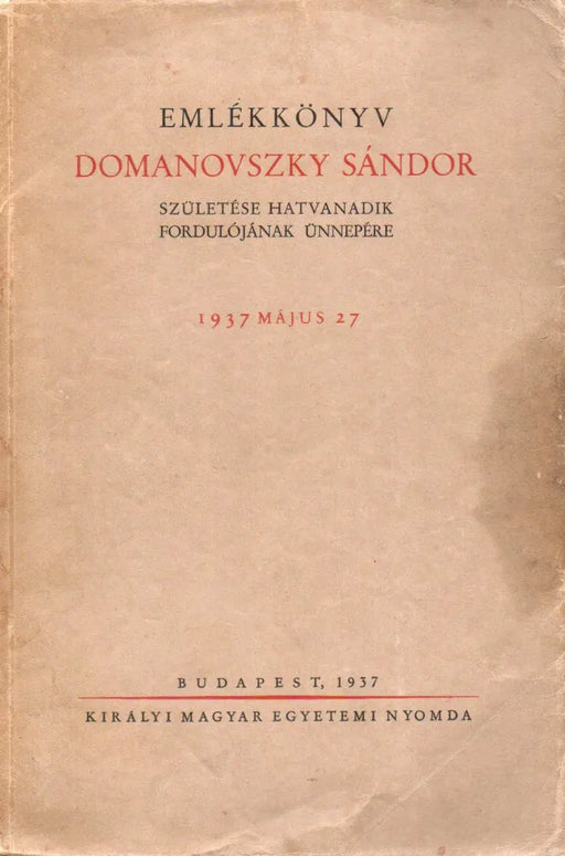 Emlékkönyv Domanovszky Sándor születése hatvanadik fordulójának ünnepére - Oskola Antikvárium