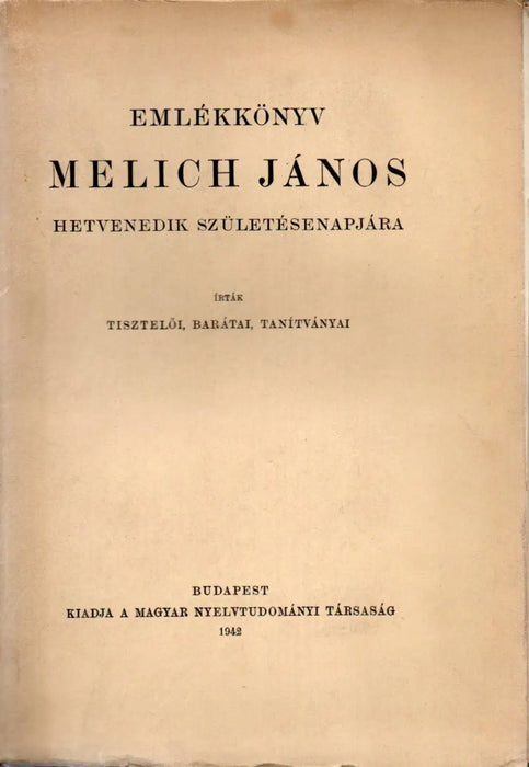 Emlékkönyv Melich János hetvenedik születésenapjára - Oskola Antikvárium