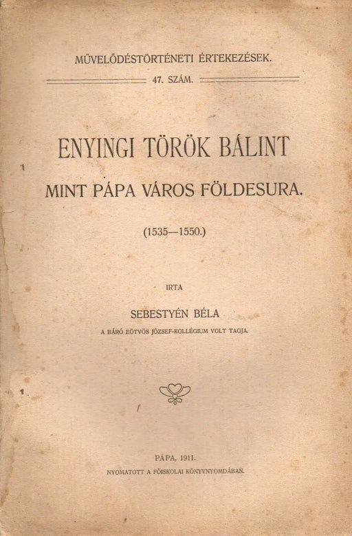 Enyingi Török Bálint mint Pápa város földesura - Oskola Antikvárium