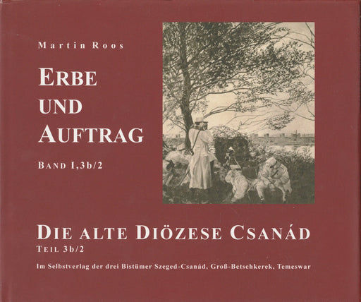 Erbe und Auftrag - Die alte Diözese Csanád I/3. b/2. - Oskola Antikvárium