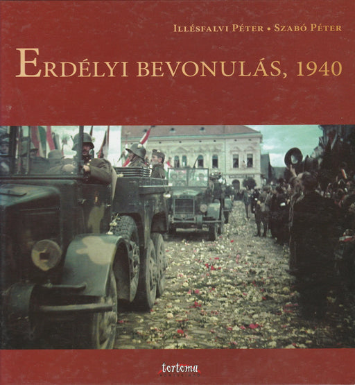 Erdélyi bevonulás, 1940 - Oskola Antikvárium