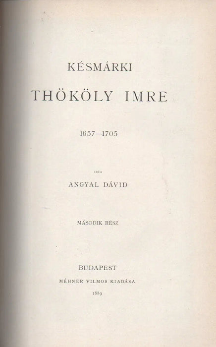 Erdődi Bakócz Tamás élete - Késmárki Thököly Imre 1657 - 1705 II. rész - Maylád István 1502 - 1550 - Oskola Antikvárium