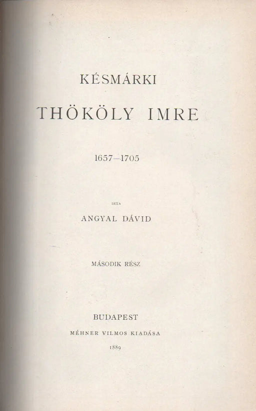 Erdődi Bakócz Tamás élete - Késmárki Thököly Imre 1657 - 1705 II. rész - Maylád István 1502 - 1550 - Oskola Antikvárium