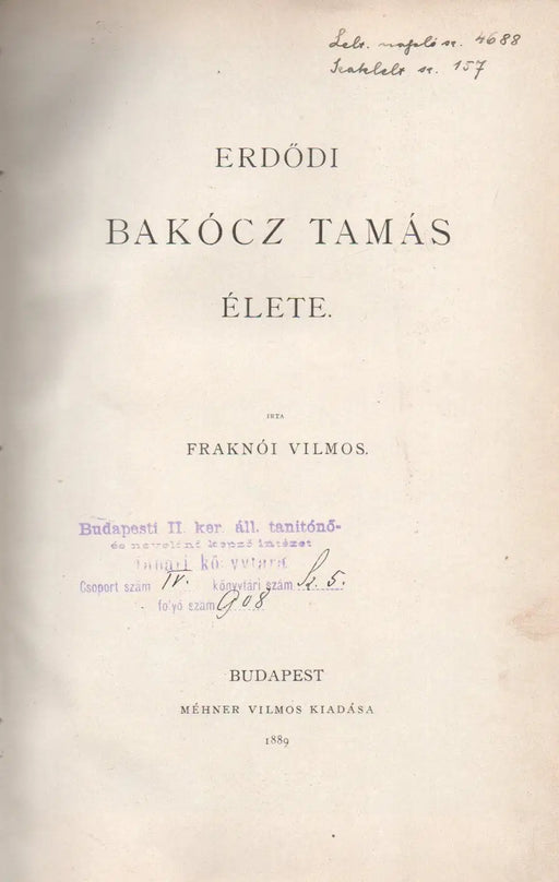 Erdődi Bakócz Tamás élete - Késmárki Thököly Imre 1657 - 1705 II. rész - Maylád István 1502 - 1550 - Oskola Antikvárium