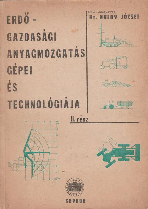 Erdőgazdasági anyagmozgatás gépei és technológiája II. - Oskola Antikvárium