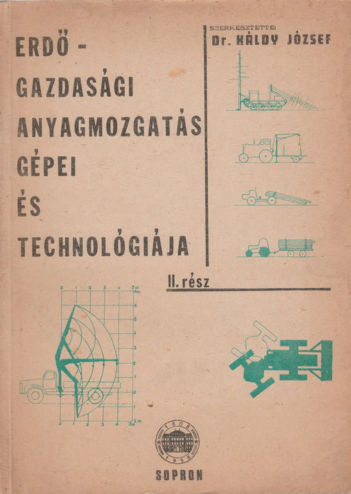 Erdőgazdasági anyagmozgatás gépei és technológiája II. - Oskola Antikvárium