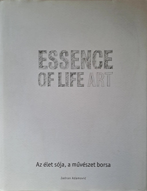 Essence of Life Art - Az élet sója, a művészet borsa - Oskola Antikvárium
