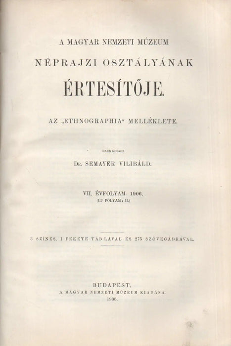 Ethnographia XVII. évfolyam 1906. - A Magyar Nemzeti Múzeum néprajzi osztályának értesítője VII. évfolyam 1906. - Oskola Antikvárium