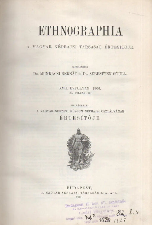 Ethnographia XVII. évfolyam 1906. - A Magyar Nemzeti Múzeum néprajzi osztályának értesítője VII. évfolyam 1906. - Oskola Antikvárium