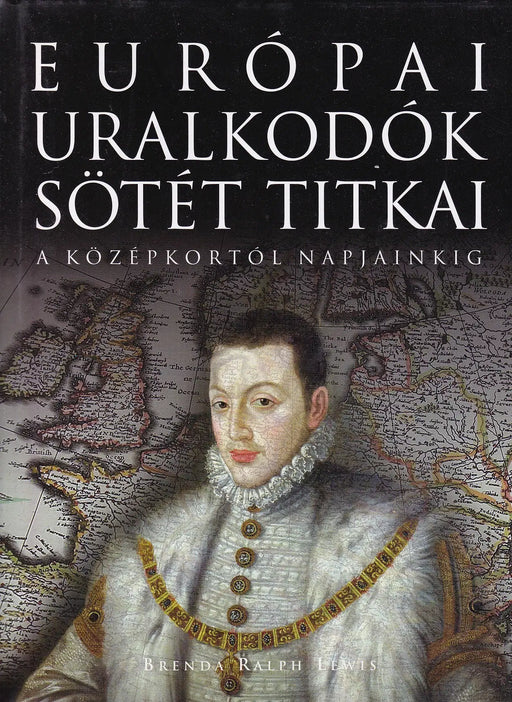 Európai uralkodók sötét titkai - Oskola Antikvárium