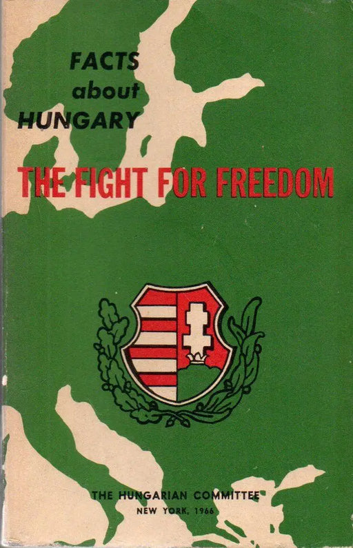 Facts about Hungary - The Fight for Freedom - Oskola Antikvárium