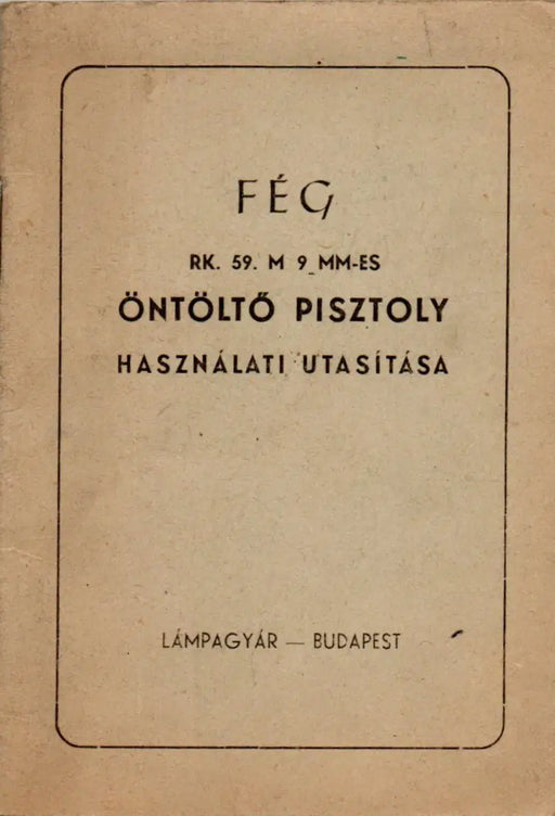 FÉG RK. 59. M 9 mm - es öntöltő pisztoly használati utasítása - Oskola Antikvárium