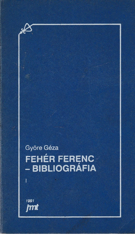 Fehér Ferenc - Bibliográfia - Oskola Antikvárium
