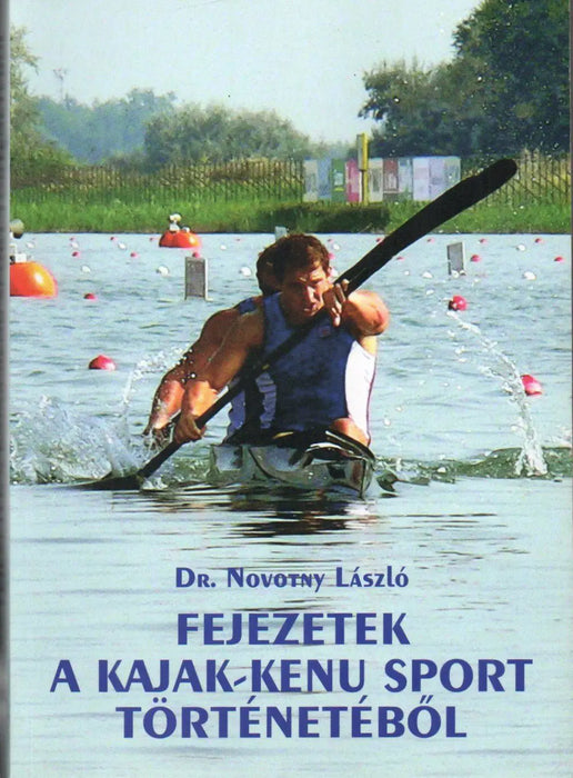 Fejezetek a kajak - kenu sport történetéből - Oskola Antikvárium