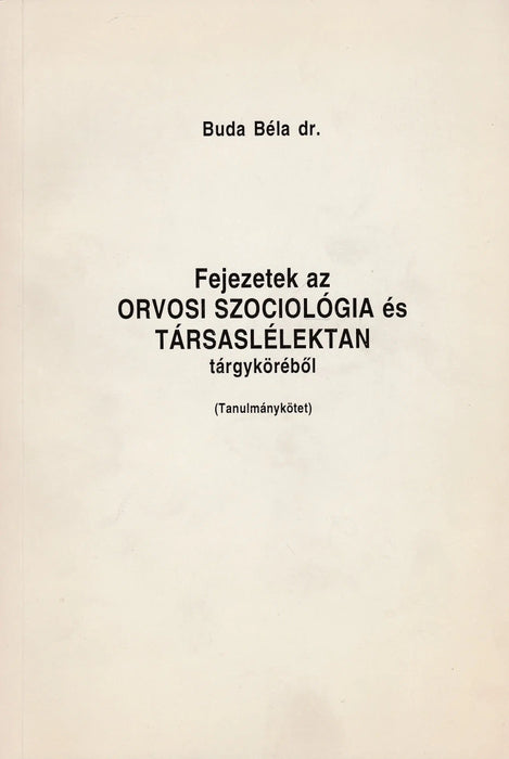 Fejezetek az orvosi szociológia és társaslélektan tárgyköréből - Oskola Antikvárium