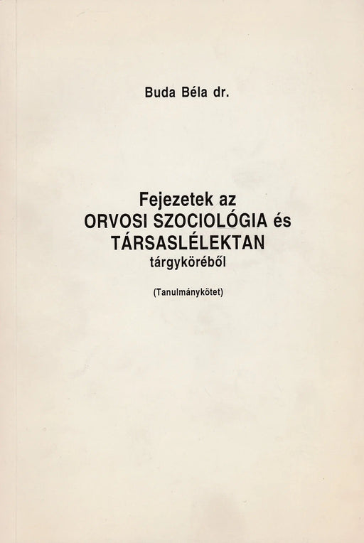 Fejezetek az orvosi szociológia és társaslélektan tárgyköréből - Oskola Antikvárium
