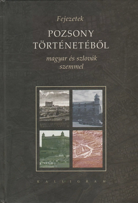 Fejezetek Pozsony történetéből magyar és szlovák szemmel - Oskola Antikvárium