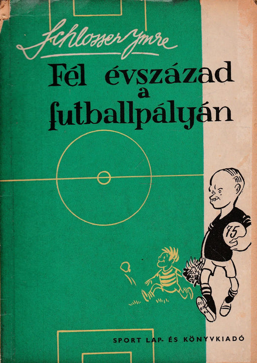 Fél évszázad a futballpályán - Oskola Antikvárium