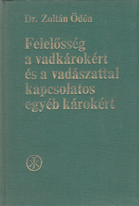 Felelősség a vadkárokért és a vadászattal kapcsolatos egyéb károkért - Oskola Antikvárium